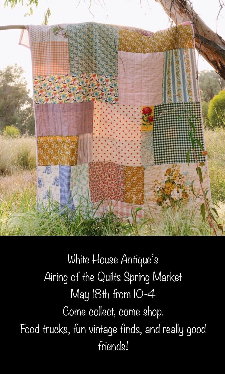 White House Antique\u2019s Airing of the Quilts Spring Market 