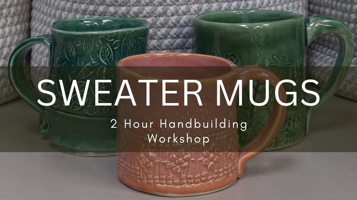 Sweater Mug | Handbuilding Pottery Workshop