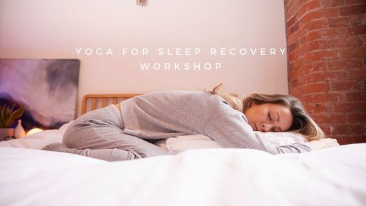 Yoga for Sleep Recovery - introductory workshop