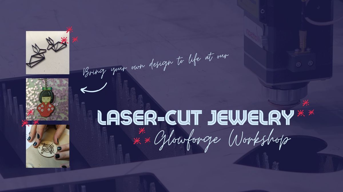 Laser-Cut Glowforge Jewelry Workshop