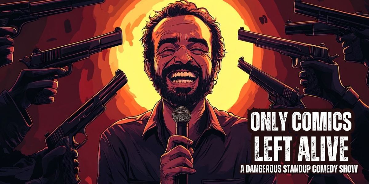 Only Comics Left Alive: A Standup Comedy Show