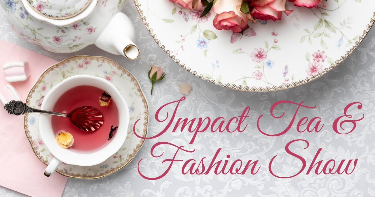 Impact Tea & Fashion Show