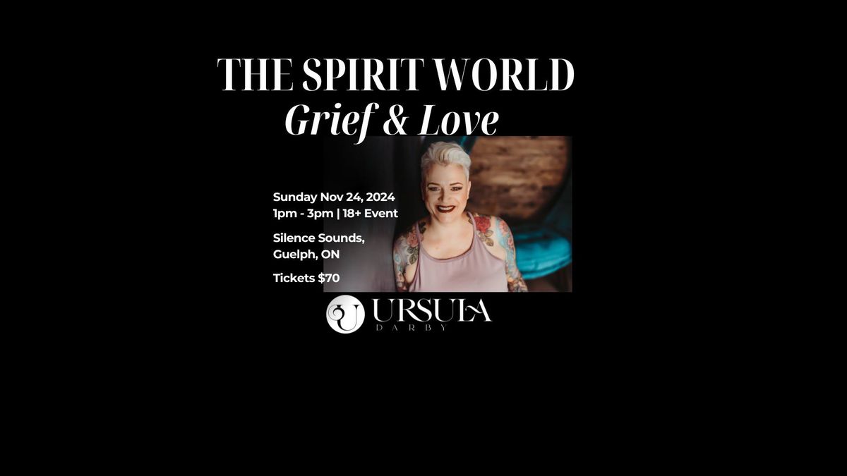 The Spirit World, Grief & Love - An Interactive Journey