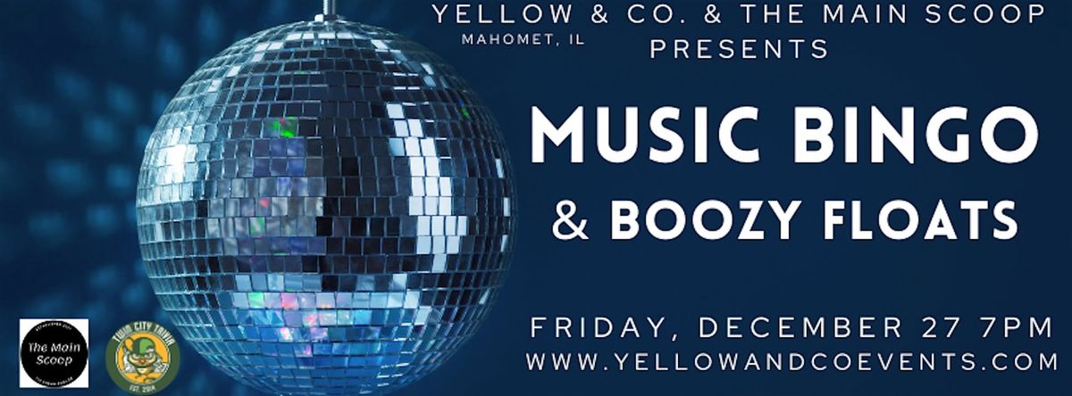 Music Bingo  & Boozy Floats by Yellow & Co. and The Main Scoop Mahomet