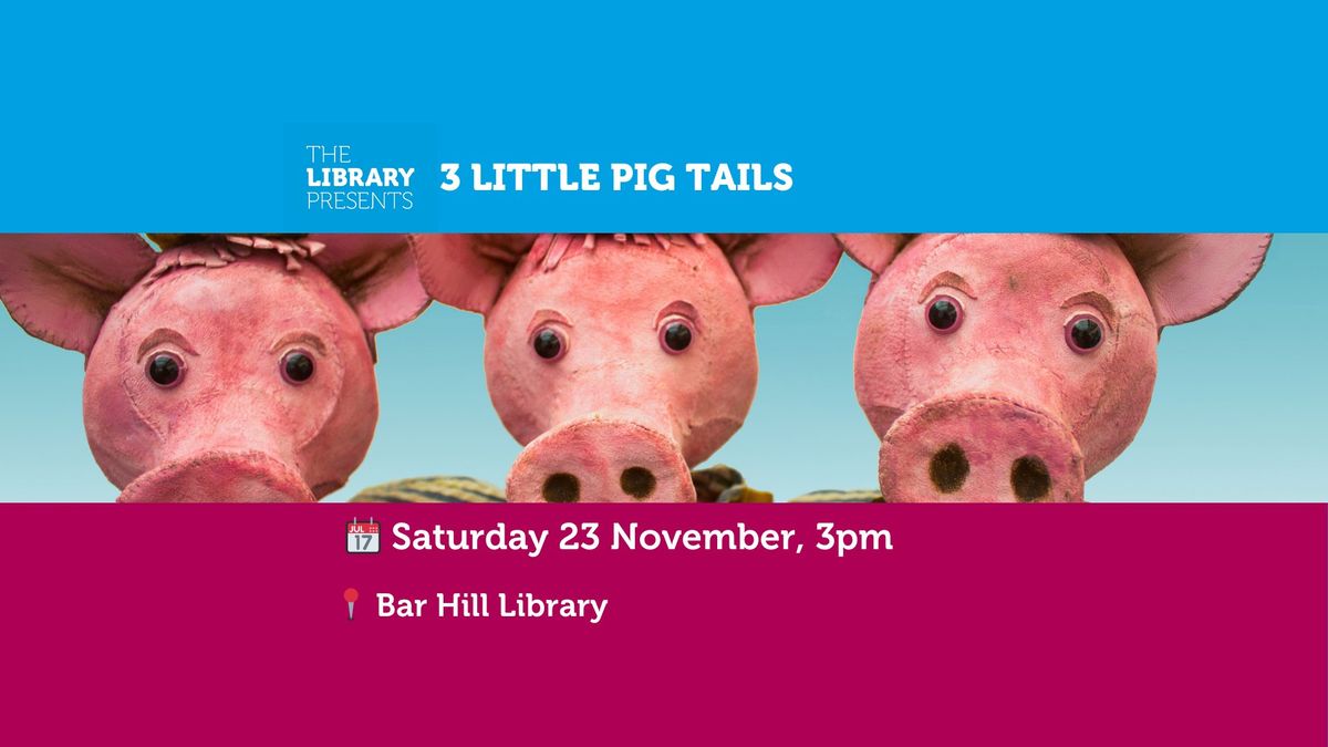 *SOLD OUT* 3 Little Pig Tales