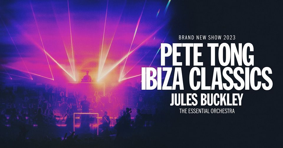 Pete Tong & The Essential Orchestra - Ibiza Classics, Birmingham
