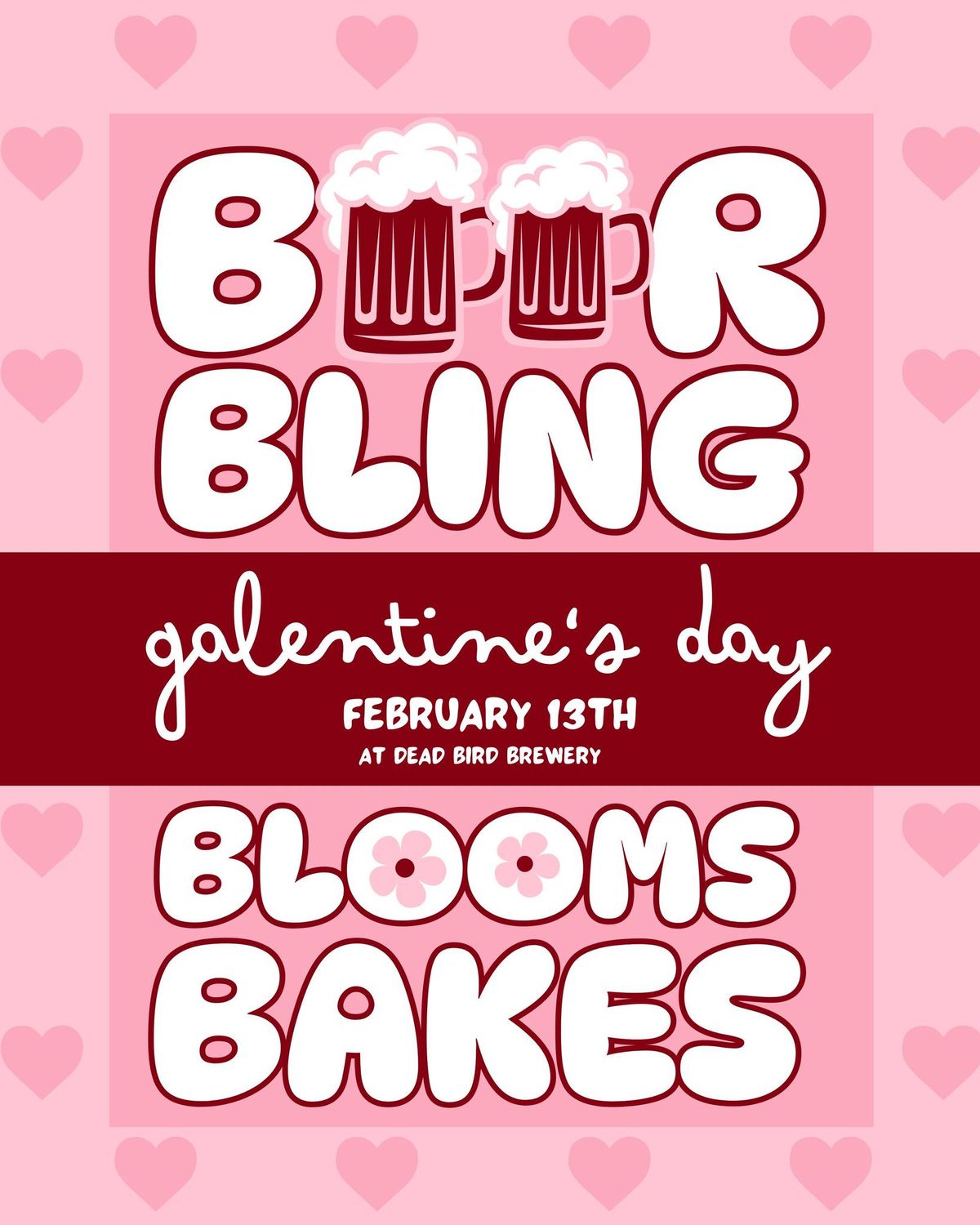 Galentine's Day Event - BEER, BLING, BLOOMS & BAKES at Dead Bird Brewery