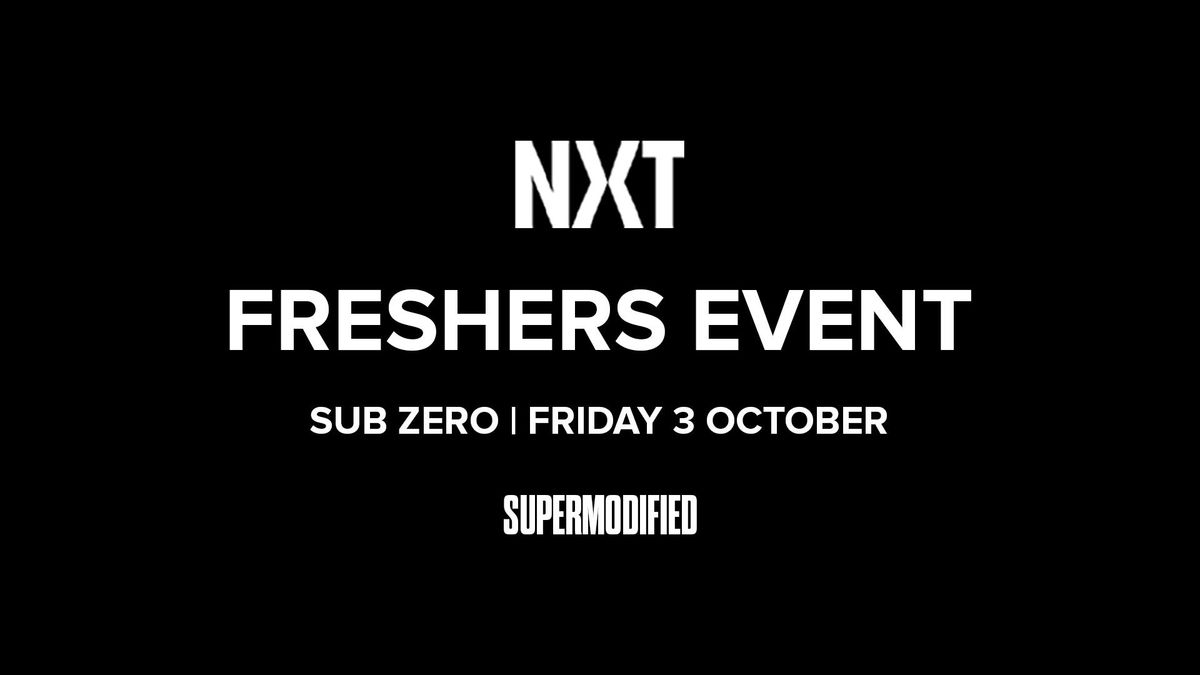 NXT FRESHERS EVENT - ESSEX