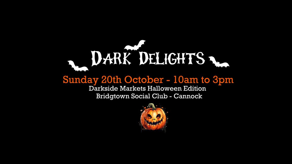 Dark Delights - Darkside Markets - Halloween Edition - Bridgtown Social - Cannock