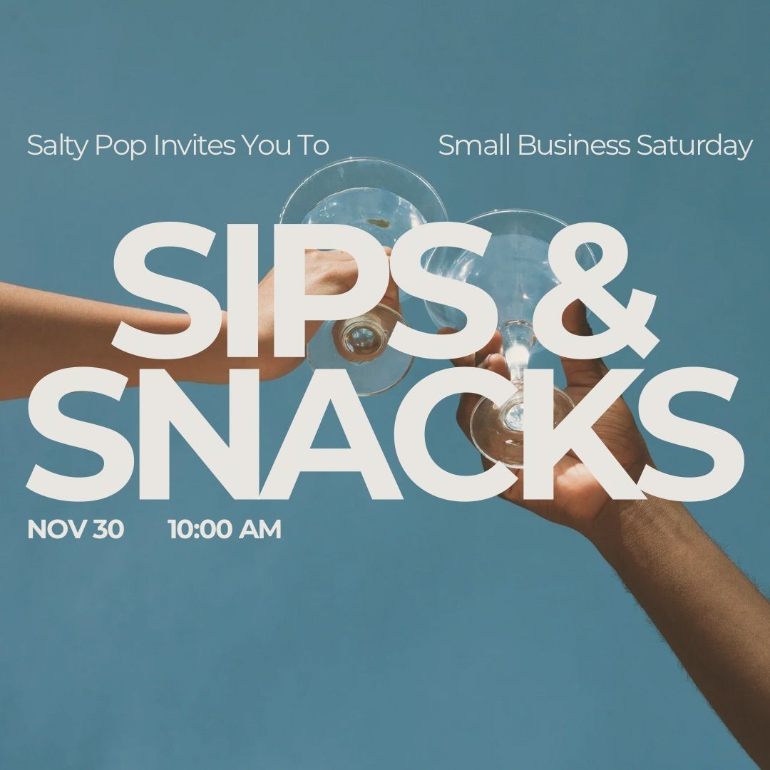 Sips & Snacks \u2022 Small Business Saturday Event