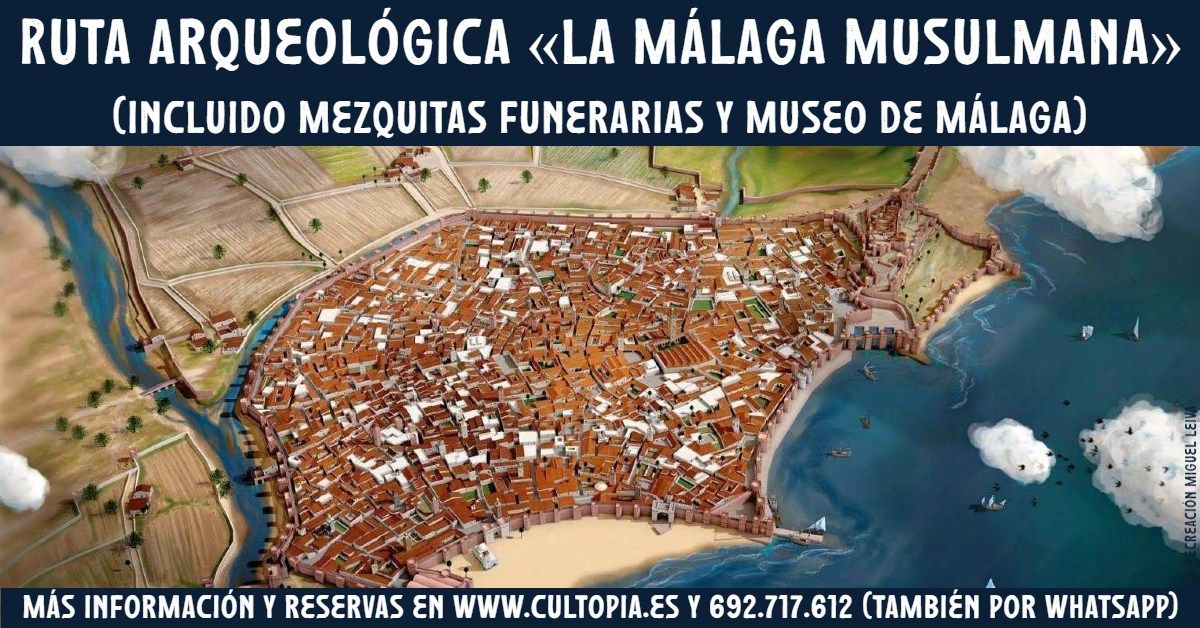 Ruta arqueol\u00f3gica \u00abLa M\u00e1laga Musulmana\u00bb incluidas Mezquitas funerarias y Museo de M\u00e1laga