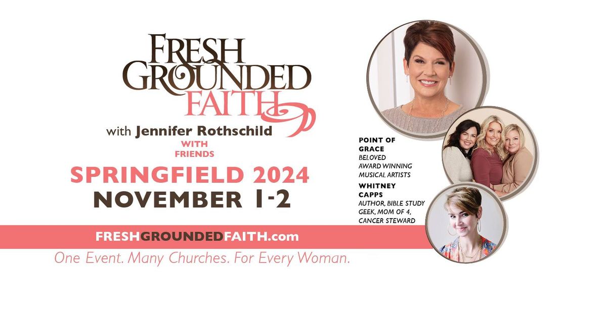 Fresh Grounded Faith, Springfield, MO with Jennifer Rothschild, Point of Grace, & Whitney Capps