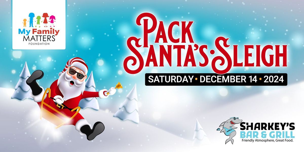 Pack Santa's Sleigh, Presented by My Family Matters Foundation