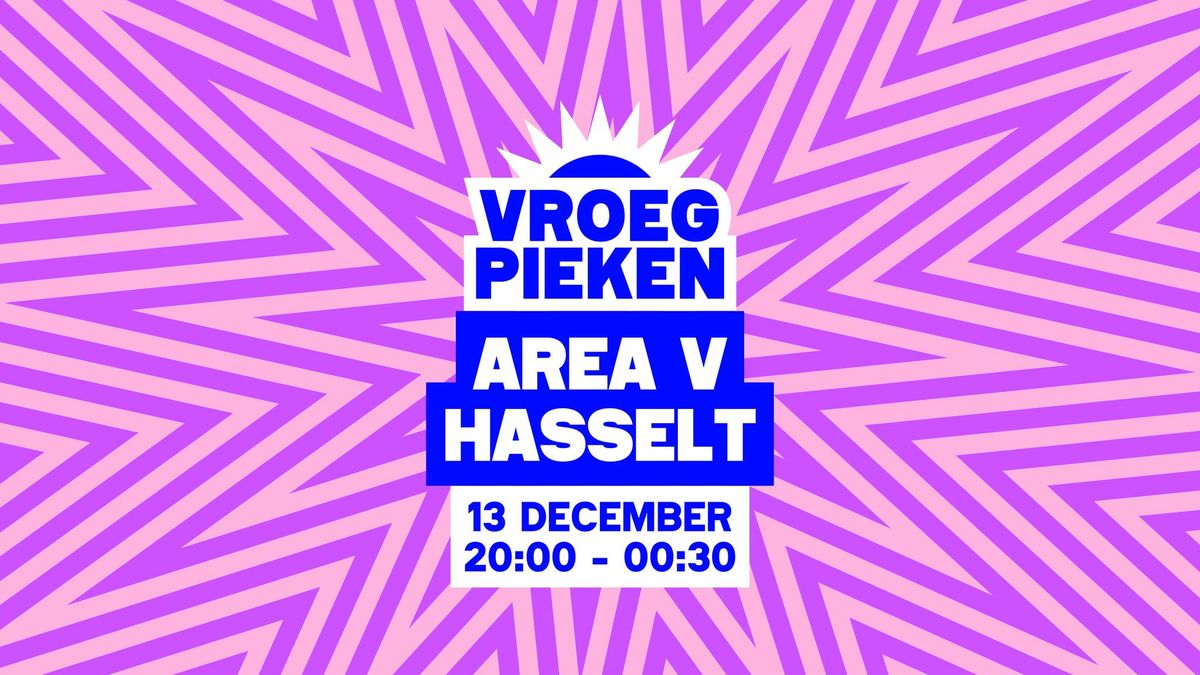 Vroeg Pieken \/\/ Area V \/\/ Hasselt