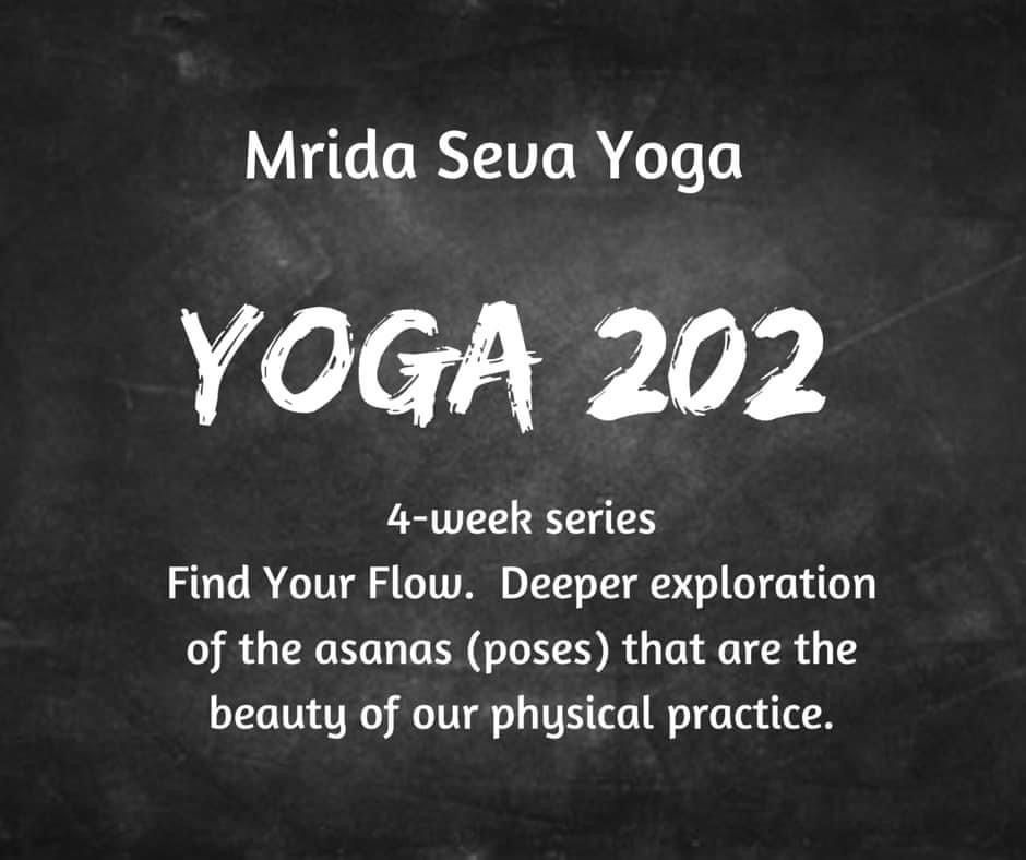 Yoga 202, Find your Flow-Deeper exploration of the asanas (poses), week 3