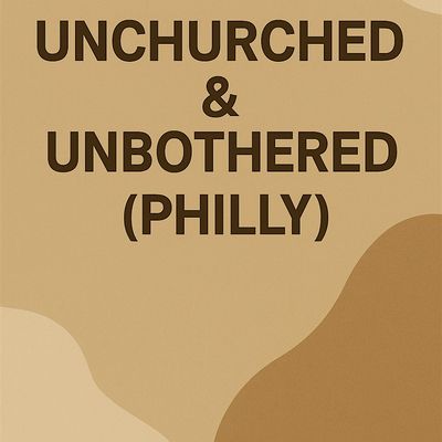 Unchurched & Unbothered (Black Philly Atheists)