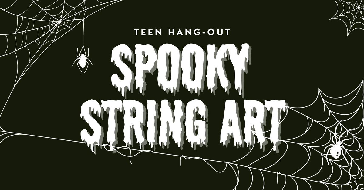 Teen Hang-Out: Spooky String Art (Ages 11-18)