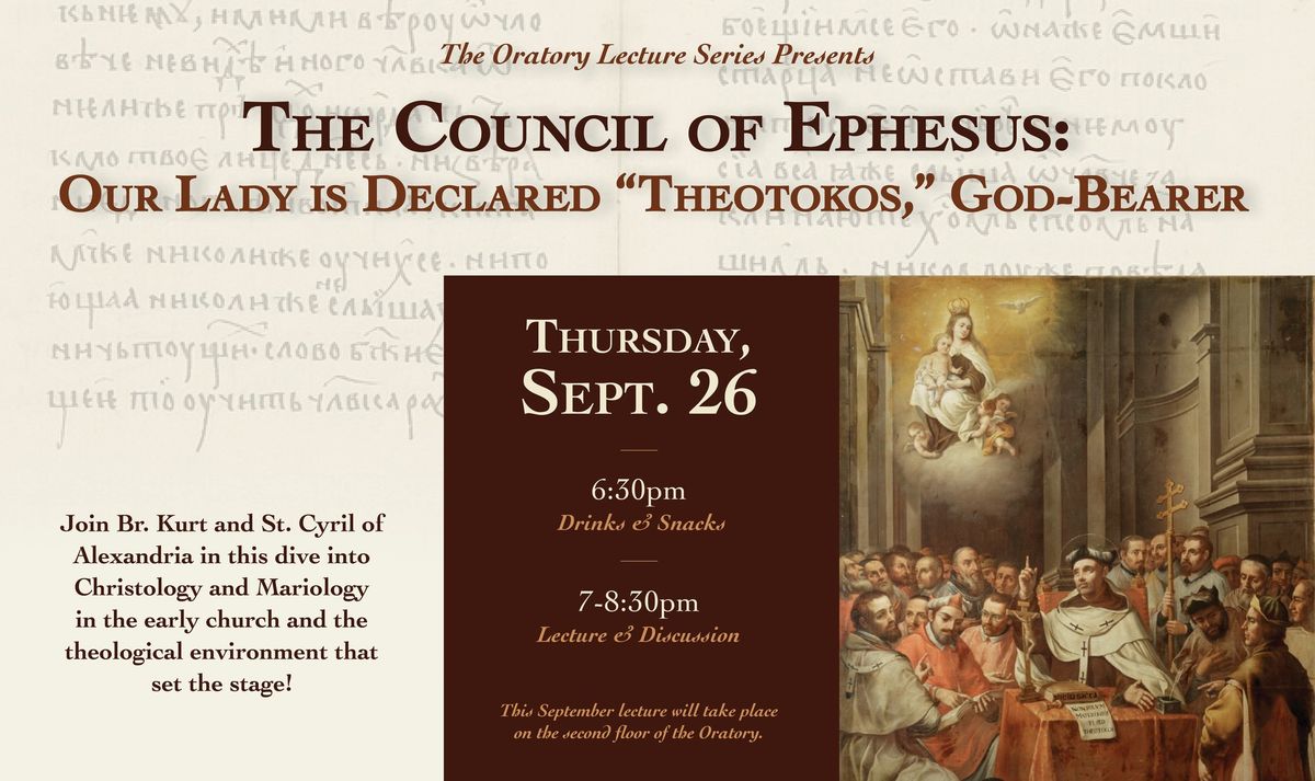 Oratory Lecture Series: The Council of Ephesus - Our Lady is Declared "Theotokos," God-Bearer