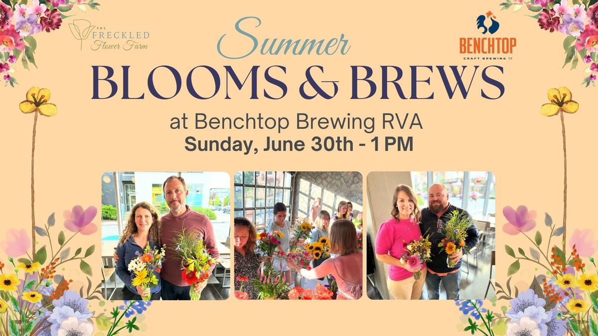 Summer Blooms & Brews @ Benchtop RVA
