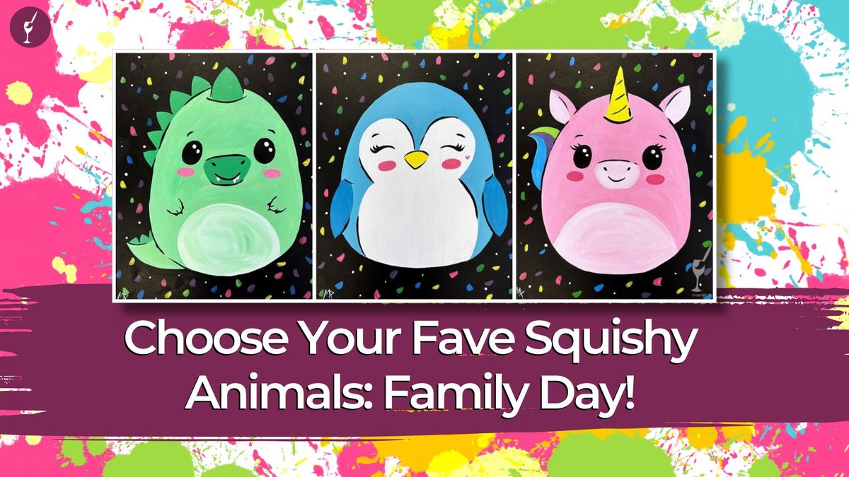 Choose Your Fave Squishy Animals: Family Day!