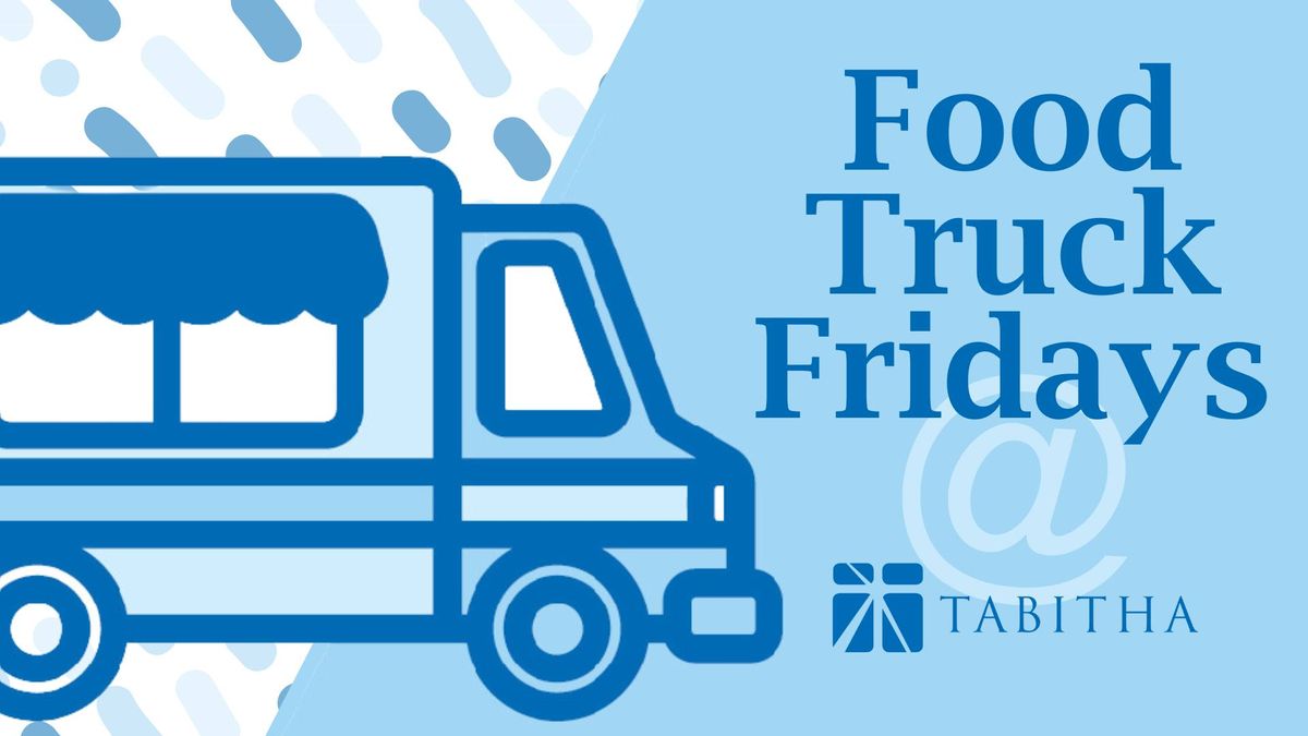 Food Truck Fridays at Tabitha!