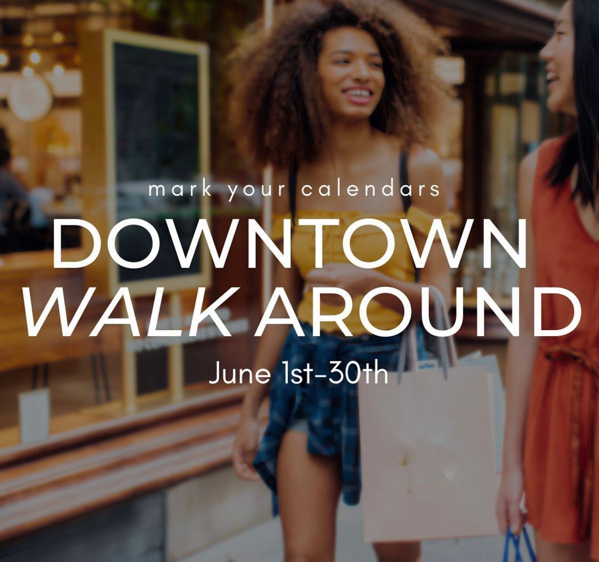 Downtown Walk Around - June 1-30th