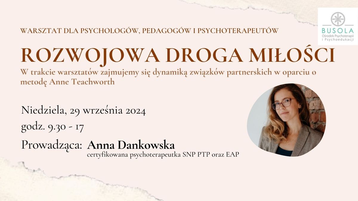 Rozwojowa droga mi\u0142o\u015bci. Dynamika zwi\u0105zk\u00f3w partnerskich wg metody Anne Teachworth. Warsztat.