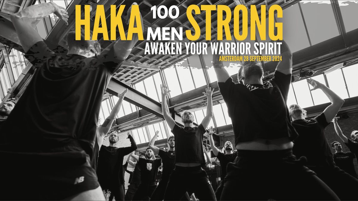 Haka 100 Men Strong in Amsterdam - Awaken Your Warrior Sprit