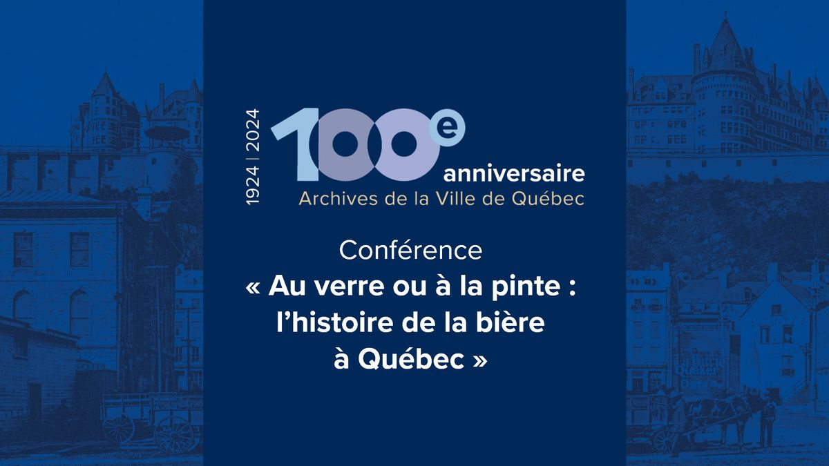 Conf\u00e9rence \u00ab Au verre ou \u00e0 la pinte : l\u2019histoire de la bi\u00e8re \u00e0 Qu\u00e9bec \u00bb