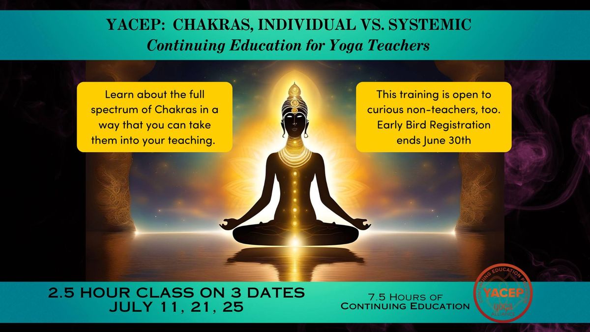 YACEP : CHAKRAS, INDIVIDUAL VS. SYSTEMIC (Continuing Education for Yoga Teachers)