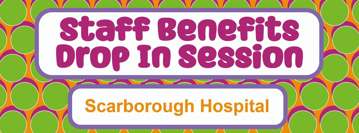 Scarborough Hospital - Staff Benefits and Wellbeing Drop In Session