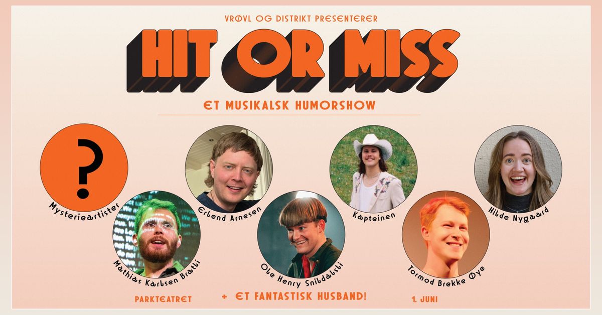 Ny dato! Hit or Miss - Summer Edition | Parkteatret | Pres. av VR\u00d8VL & Distrikt 