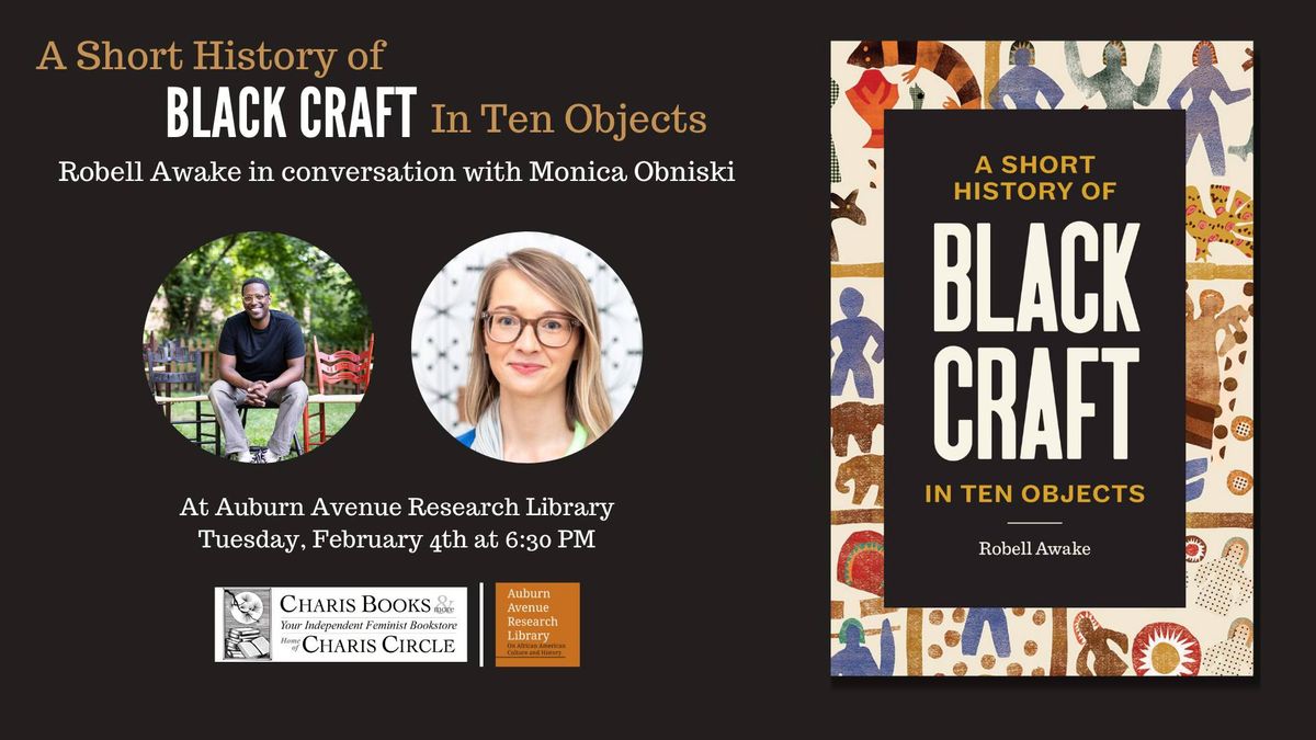 A Short History of Black Craft in Ten Objects: Robell Awake in conversation with Monica Obniski