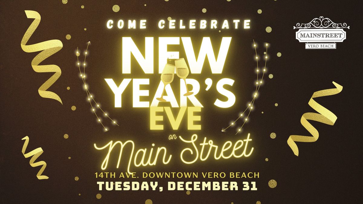 NYE on Main Street! - Celebrate New Year's DownTown