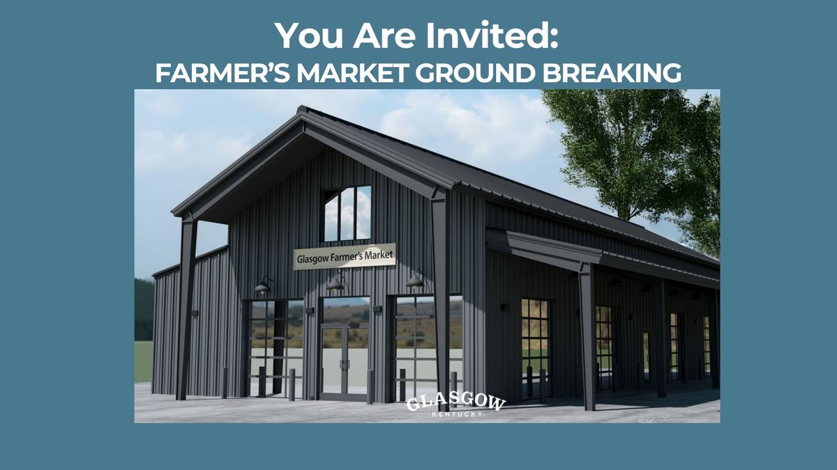 Farmer's Market Ground Breaking: NEW DATE