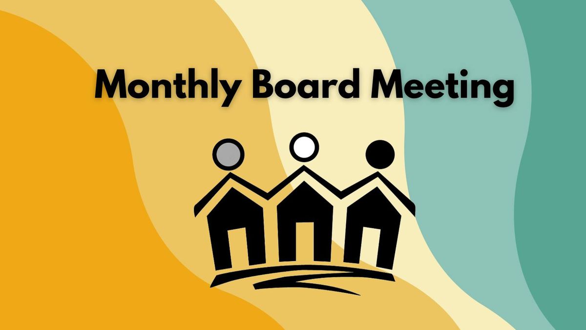 Monthly Board Meeting