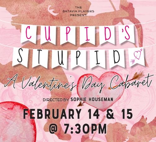 Batavia Players Presents Cupid's Stupid: A Valentine's Day Cabaret!