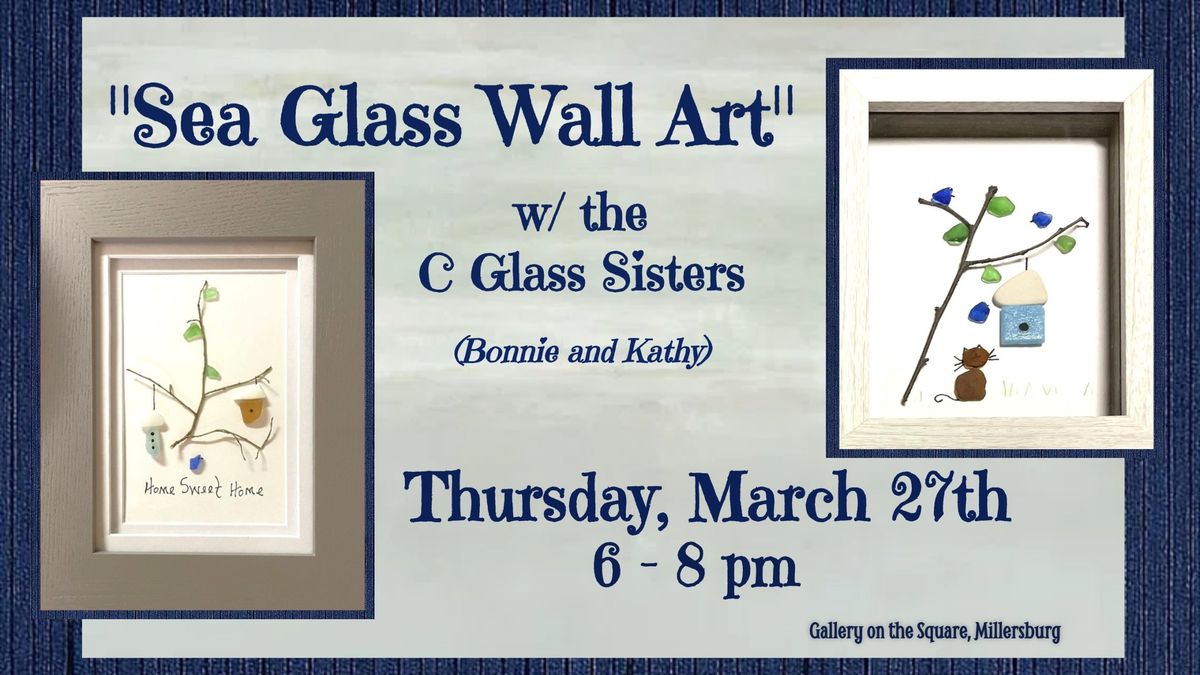 \u201cSea Glass Wall Art\u201d w\/ the C Glass Sisters 