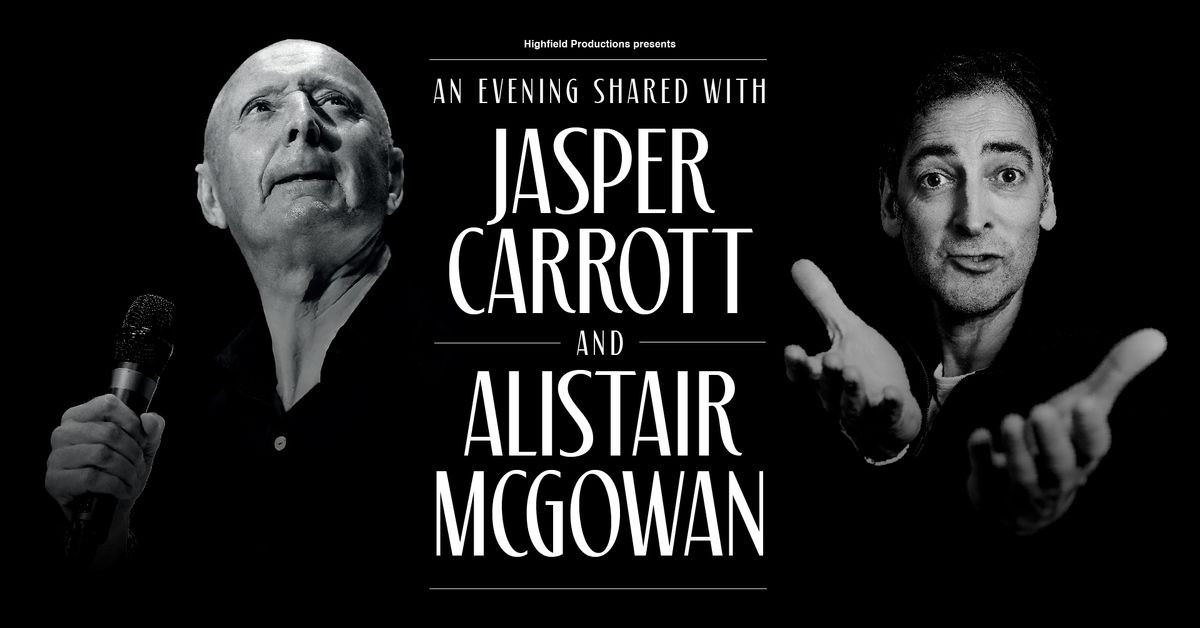 An Evening Shared With Jasper Carrott & Alistair McGowan