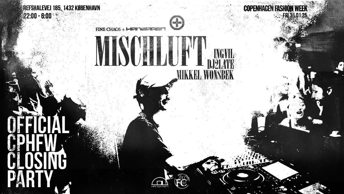 FINE CHAOSxHangaren: Mischluft, DJ 2LATE, Mikkel Wonsbek, Ingvil