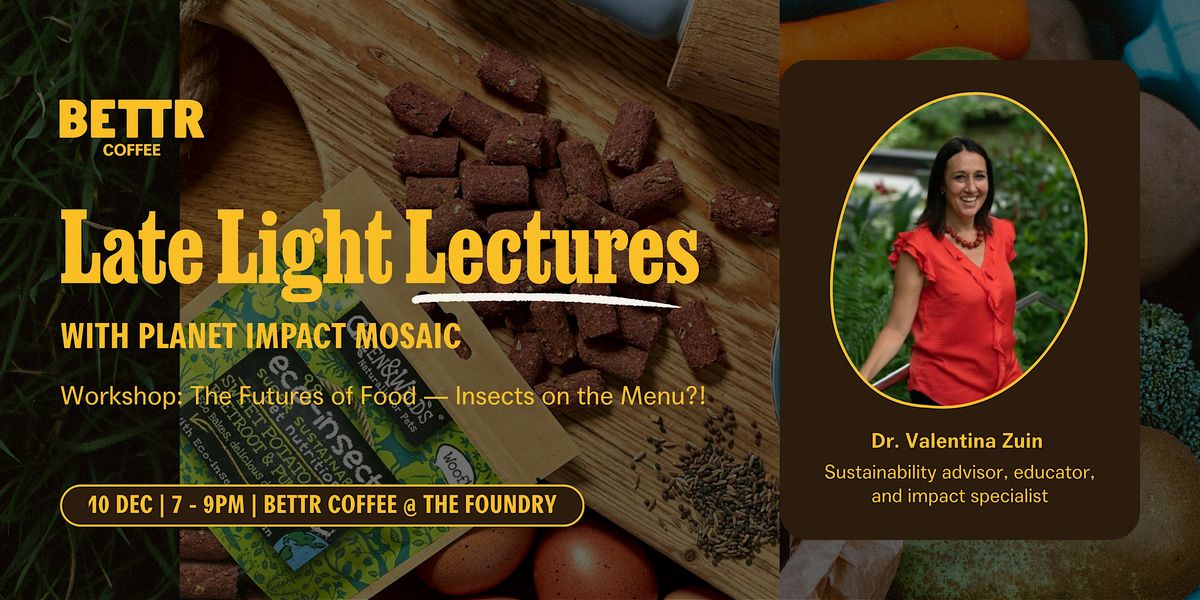 Late Light Lectures Vol. 6 | The Futures of Food \u2014 Insects on the Menu?!