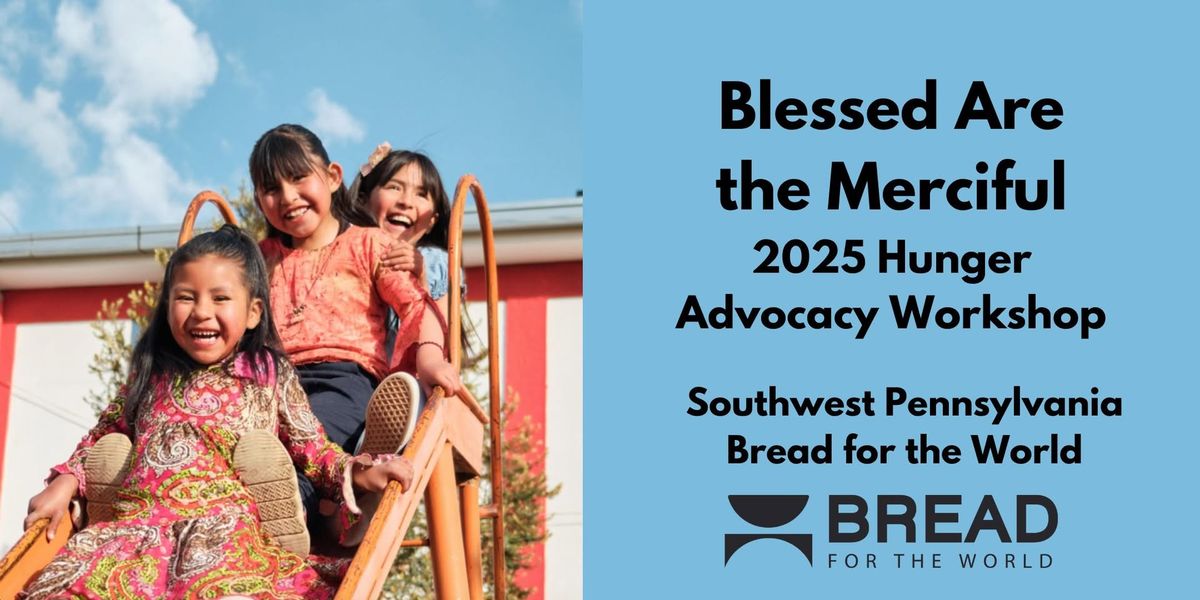 Blessed are the Merciful: 2025 Hunger Advocacy Workshop