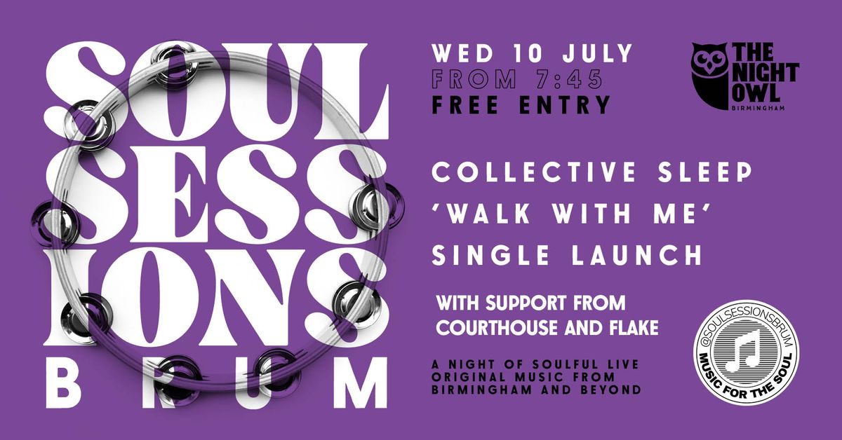 Soul Sessions at The Night Owl - COLLECTIVE SLEEP 'WALK WITH ME' SINGLE LAUNCH + COURTHOUSE + FLAKE