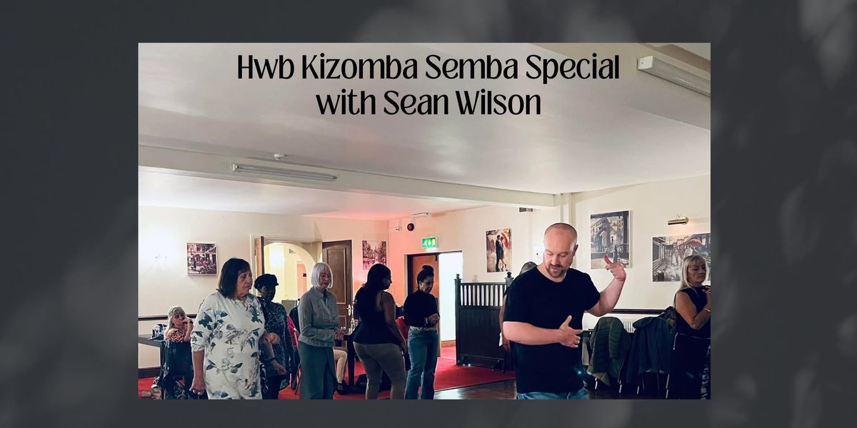 Hwb Kizomba Semba Special with Sean Wilson