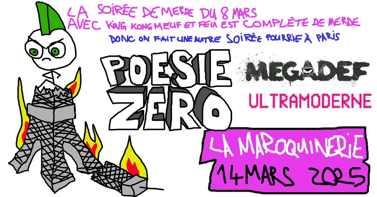 PO\u00c9SIE Z\u00c9RO + MEGADEF + ULTRAMODERNE - La Maroquinerie \/ Paris - Ven. 14 mars 2025