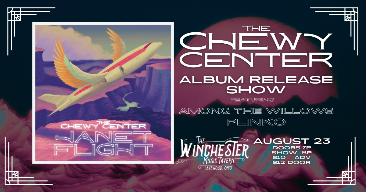 The Chewy Center Album Release! wsg Among The Willows and Plinko
