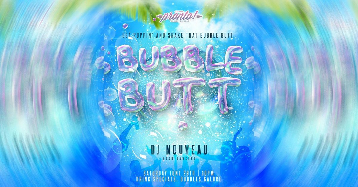 Bubble Butt - Pronto! Patio Party 