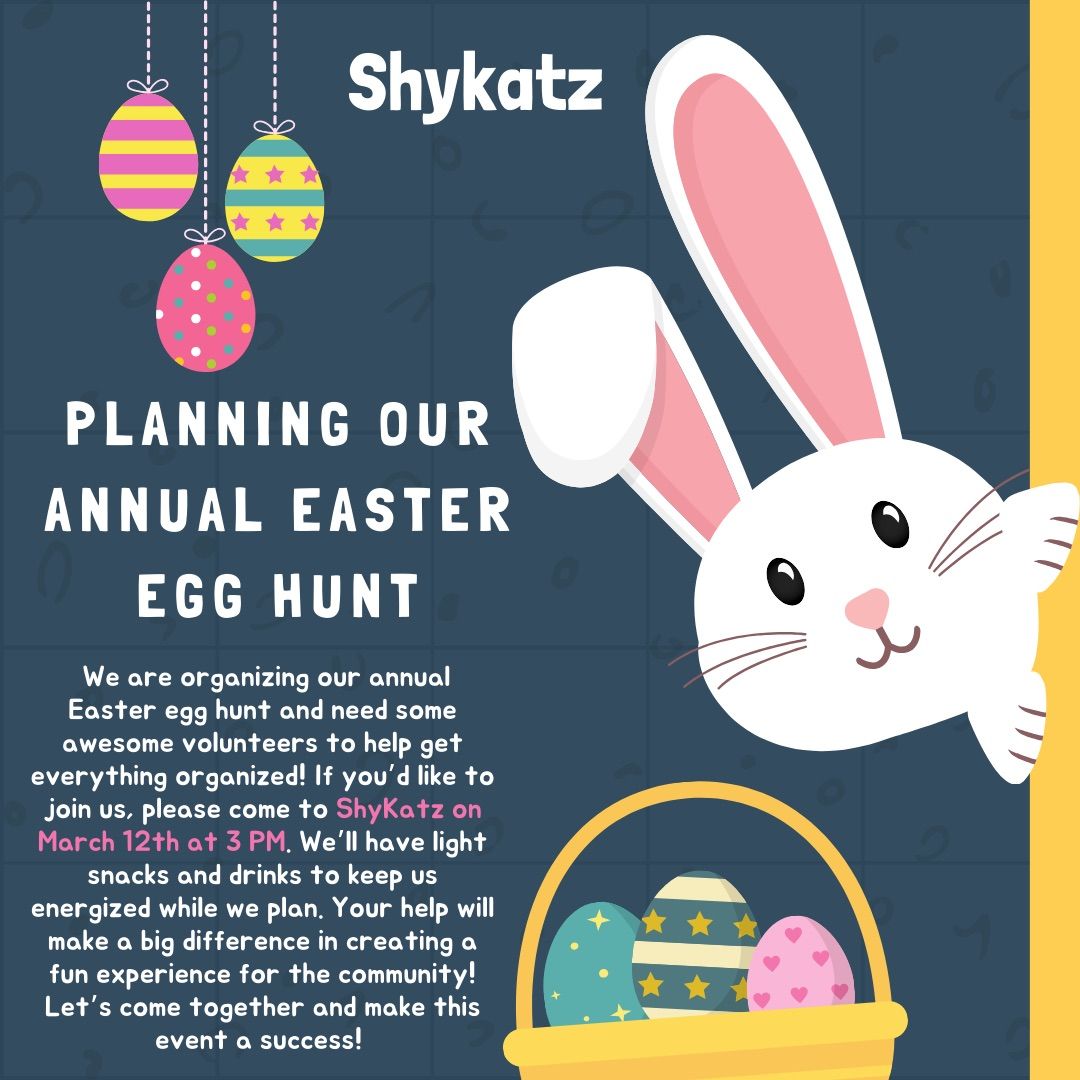 Planning Shykatz Annual Easter Egg Hunt 