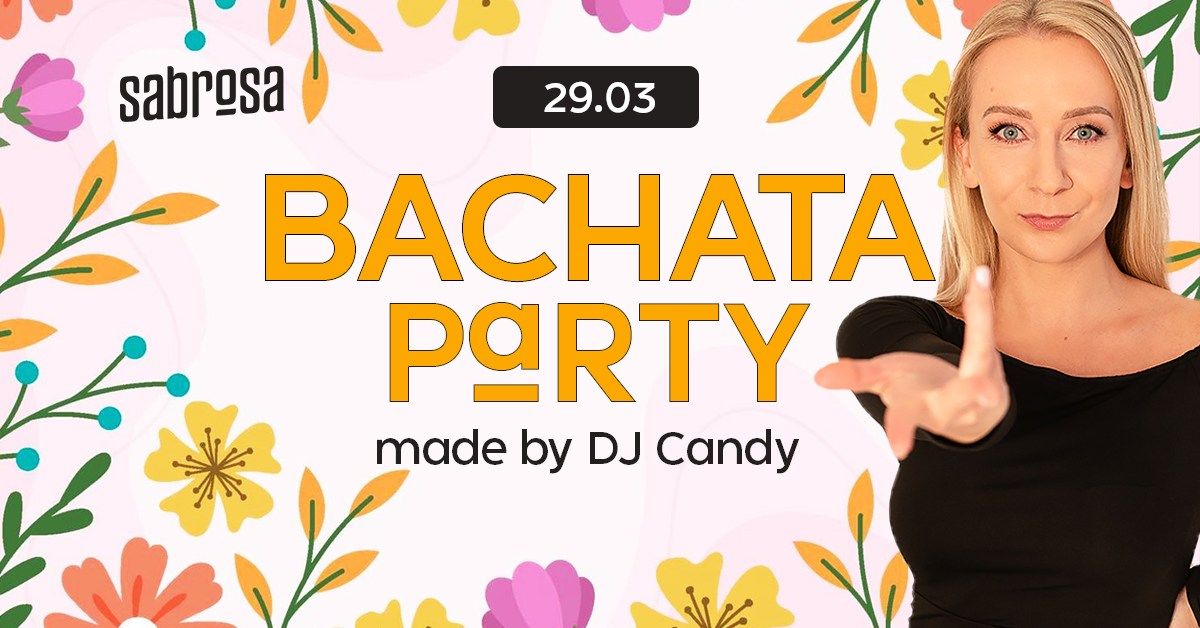 BACHATA PARTY z DJ Candy "SPRING EDITION"