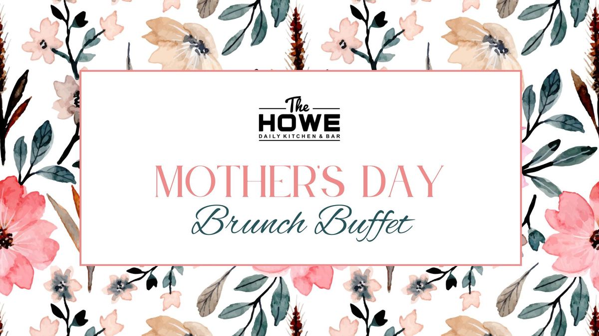 Mother's Day Brunch at The Howe 